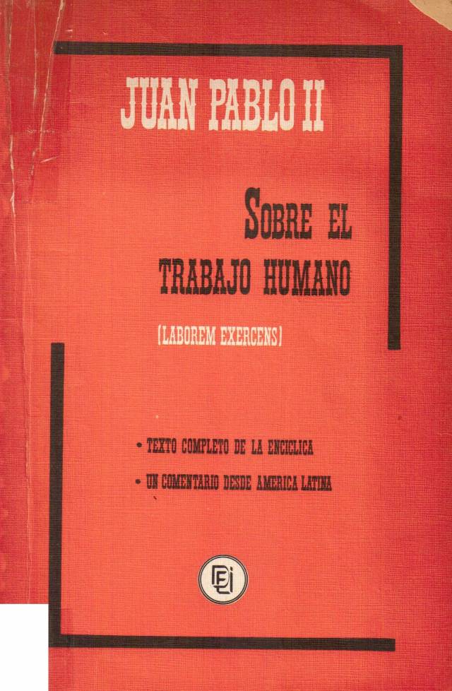 Sobre el trabajo humano (laborem exercens) / Juan Pablo II , Papa - Donación Ana Rita, Carlos, Rubén Pagura Alegría