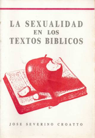 La sexualidad en los textos bíblicos / Croatto, José Severino - Donación Ana Rita, Carlos, Rubén Pagura Alegría