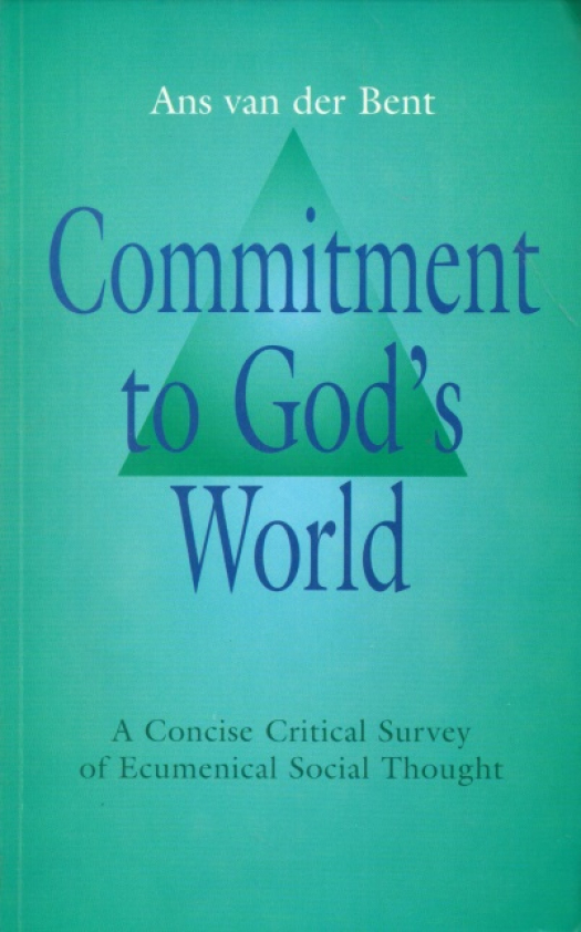 Commitment to God&#039;s word : a consice critical survey of ecumenical social thought / Ans van der Bent - Donación Ana Rita, Carlos, Rubén Pagura Alegría