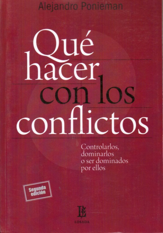 Qué hacer con los conflictos : claves para comprenderlos, manejarlos, transformarlos y solucionarlos / Alejandro Ponieman - Compra