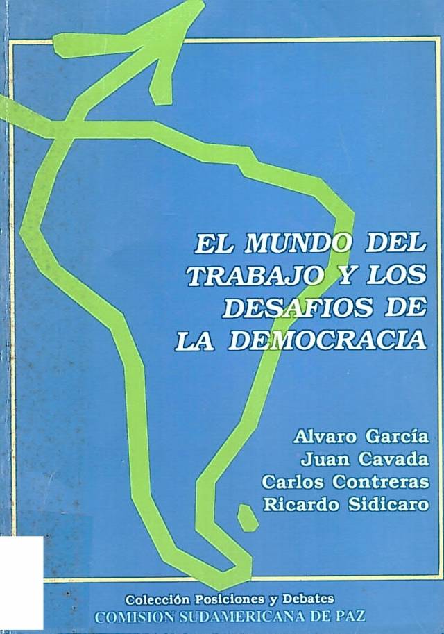 El mundo del trabajo y los desafíos de la democracia / García, Alvaro [y otros] - Donación Ana Rita, Carlos, Rubén Pagura Alegría