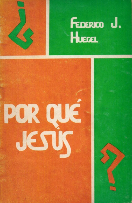 Por qué Jesús? : un encuentro inspirador y retador / Huegel, Federico J. - Donación Ana Rita, Carlos, Rubén Pagura Alegría