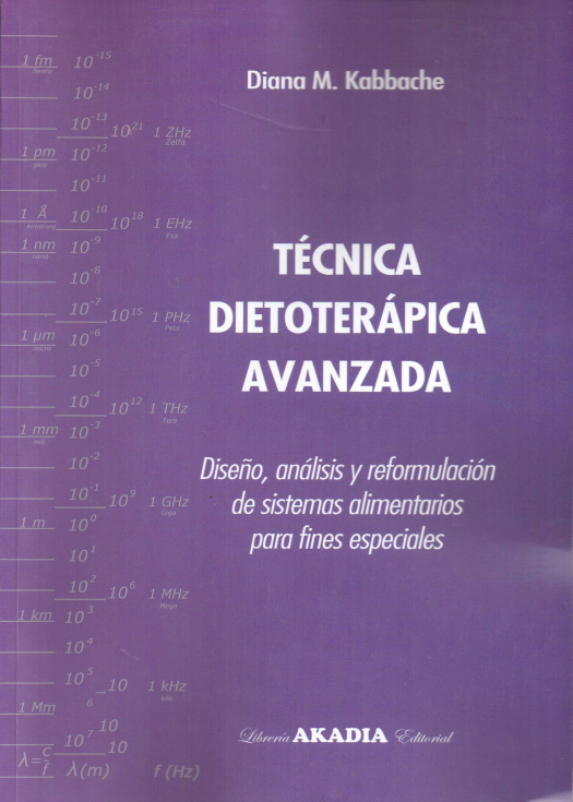 Técnica dietoterápica avanzada : diseño, análisis y reformulación de sistemas alimentarios para fines especiales / Diana Miriam Kabbache - Compra