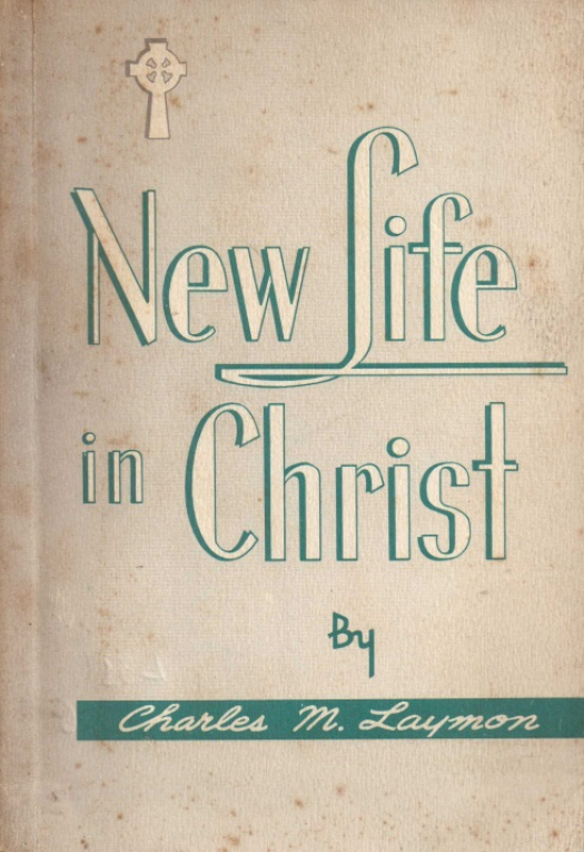 New life in christ : the New Testament. Witness to the new birth / Charles M. Laymon - Donación Ana Rita, Carlos, Rubén Pagura Alegría