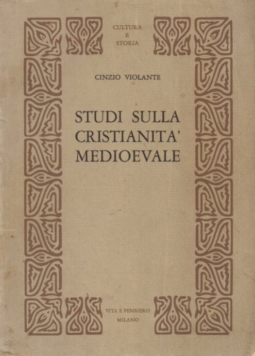 Studi sulla cristianita medioevale : societá, instituzioni, spiritualitá / Cinzio Violante - Donación Susana Vignolo Rocco