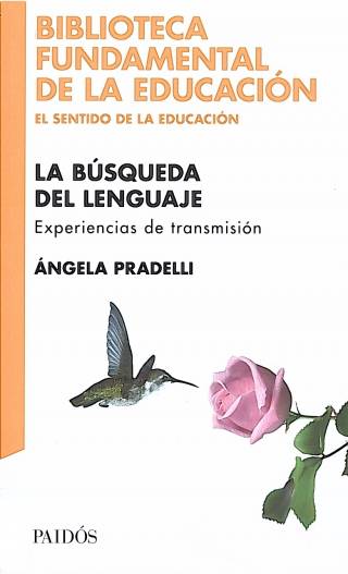 La búsqueda del lenguaje: experiencias de transmisión / Pradelli, Ángela