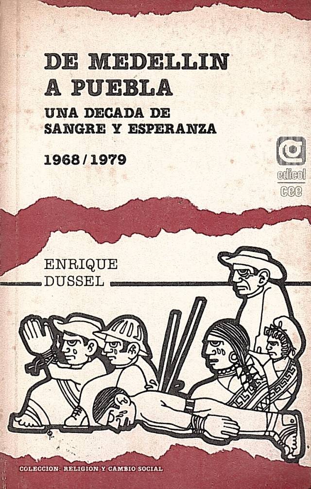 De Medellin a Puebla : una década de sangre y esperanza (1968-1979) / Dussel, Enrique - Donación Ana Rita, Carlos, Rubén Pagura Alegría