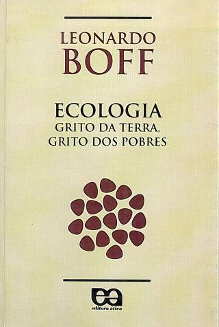 Ecologia : grito da terra, grito dos pobres / Boff, Leonardo - Donación Ana Rita, Carlos, Rubén Pagura Alegría