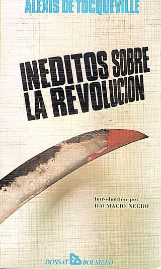 Inéditos sobre la revolución / Tocqueville, Alexis de - Donación Ana Rita, Carlos, Rubén Pagura Alegría