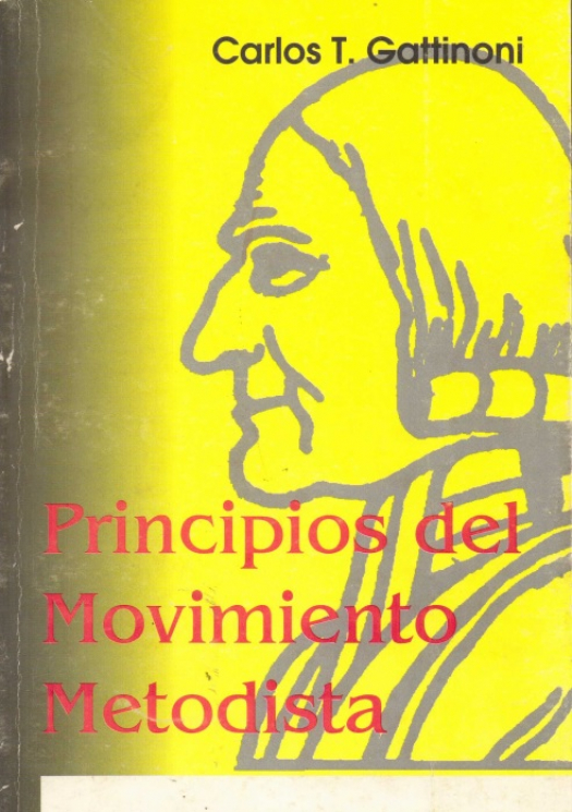 Principios del movimiento metodista : (históricas y doctrinales) / Carlos T. Gattinoni - Donación Susana Vignolo Rocco