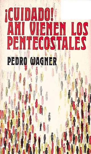 Cuidado ! Ahí vienen los pentecostales / Wagner, Pedro - Donación Ana Rita, Carlos, Rubén Pagura Alegría