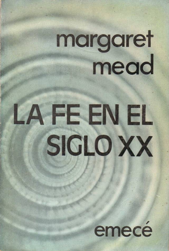 La fe en siglo XX : esperanza y supervivencia / Mead, Margaret - Donación Ana Rita, Carlos, Rubén Pagura Alegría