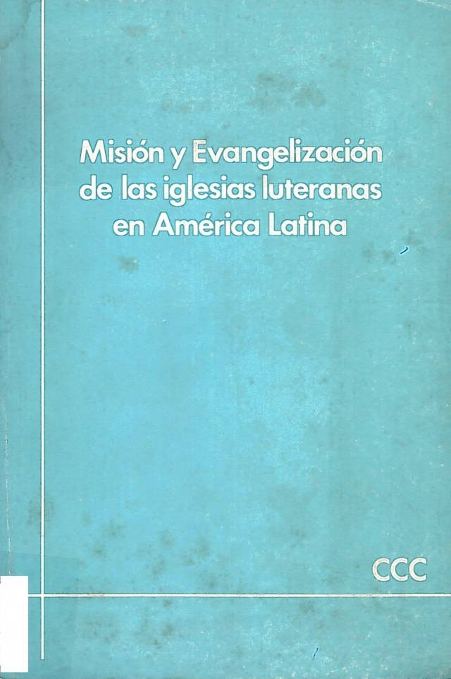 Misión y evangelización de las iglesias luteranas en América Latina / Vergara Oroño, Alcira [ed.] [y otro] - Donación Ana Rita, Carlos, Rubén Pagura Alegría