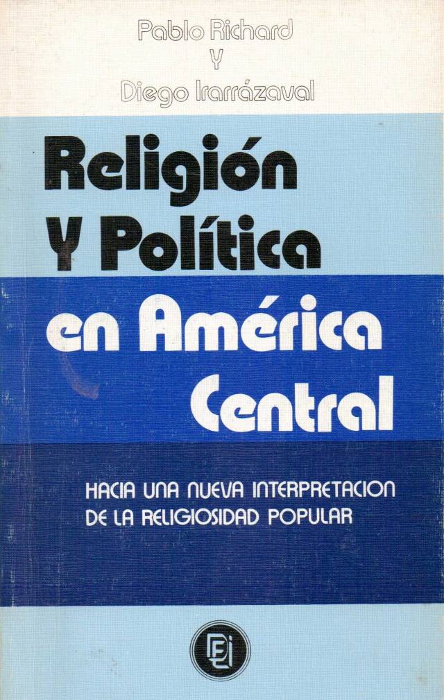 Religión y política en América Central : hacia una nueva interpretación de la religiosidad popular / Richard, Pablo - Donación Ana Rita, Carlos, Rubén Pagura Alegría