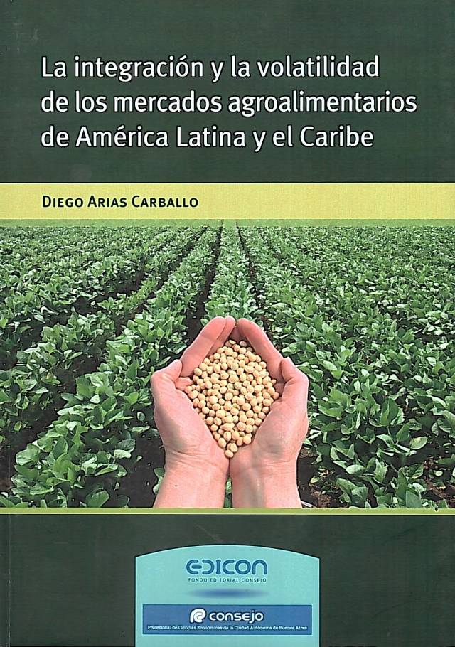 La integración y la volatilidad de los mercados agroalimentarios de América Latina y el Caribe / Arias Carballo, Diego - Compra