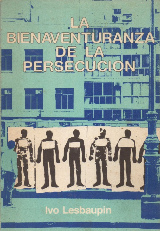 La bienaventuranza de la persecución / Ivo Lesbaupin - Donación Susana Vignolo Rocco