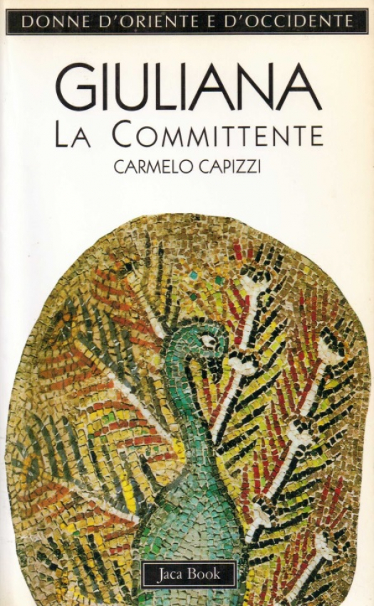 Anicia Giuliana : la committente (c. 463-c. 528) / Carmelo Capizzi - Donación Susana Vignolo Rocco