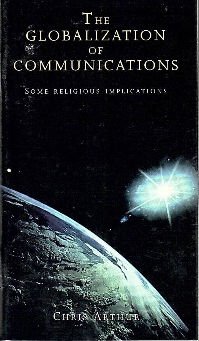 The globalization of communications : some religious implications / Arthur, Chris - Donación Ana Rita, Carlos, Rubén Pagura Alegría