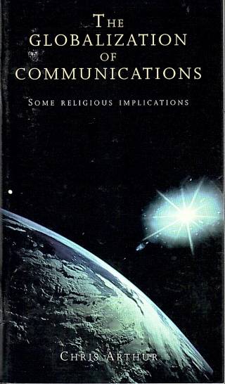 The globalization of communications : some religious implications / Arthur, Chris - Donación Ana Rita, Carlos, Rubén Pagura Alegría