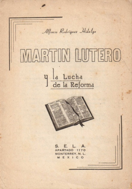 Martín Lutero y la lucha de la reforma / Alfonso Martínez Hidalgo - Donación Ana Rita, Carlos, Rubén Pagura Alegrí