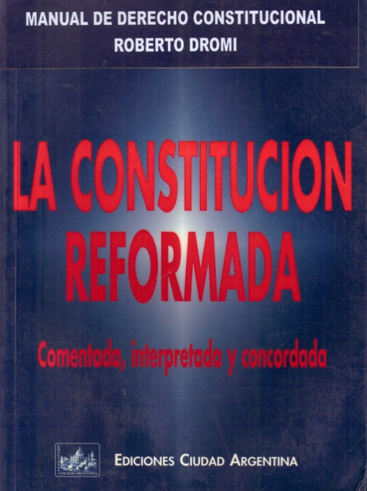 La constitución reformada : comentada, interpretada y concordada / Roberto Dromi - Compra