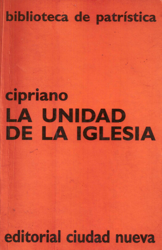 La unidad de la iglesia / Cipriano, Santo, Obispo de Cartago - Donación