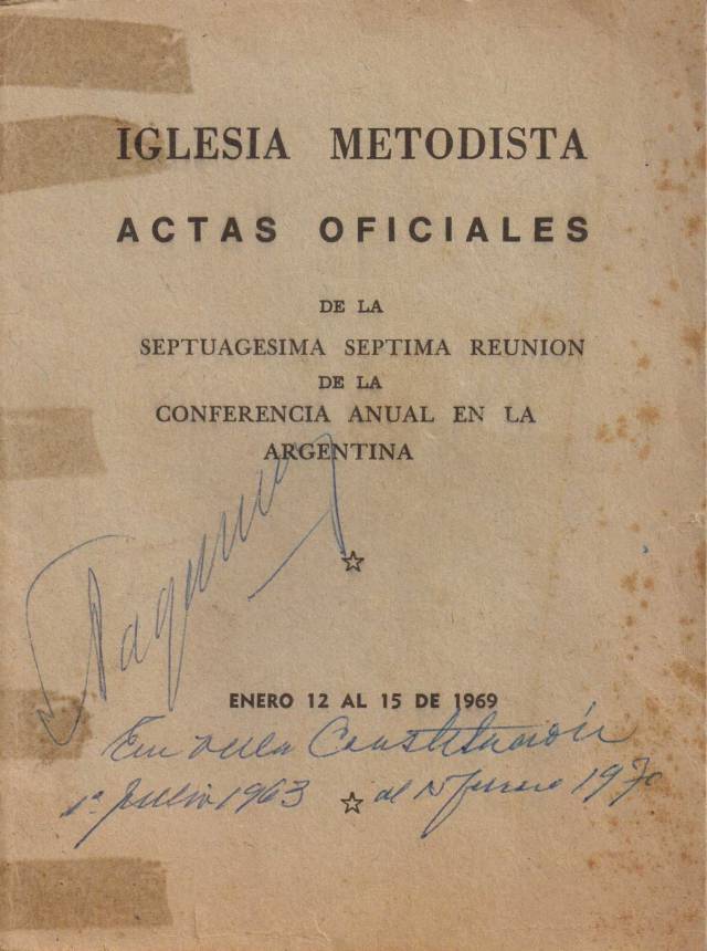 Iglesia Metodista : actas oficiales de la septuagésima séptima reunión de la conferencia anual en la Argentina / Conferencia anual en la Argentina - Donación Ana Rita, Carlos, Rubén Pagura Alegría