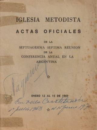 Iglesia Metodista : actas oficiales de la septuagésima séptima reunión de la conferencia anual en la Argentina / Conferencia anual en la Argentina - Donación Ana Rita, Carlos, Rubén Pagura Alegría