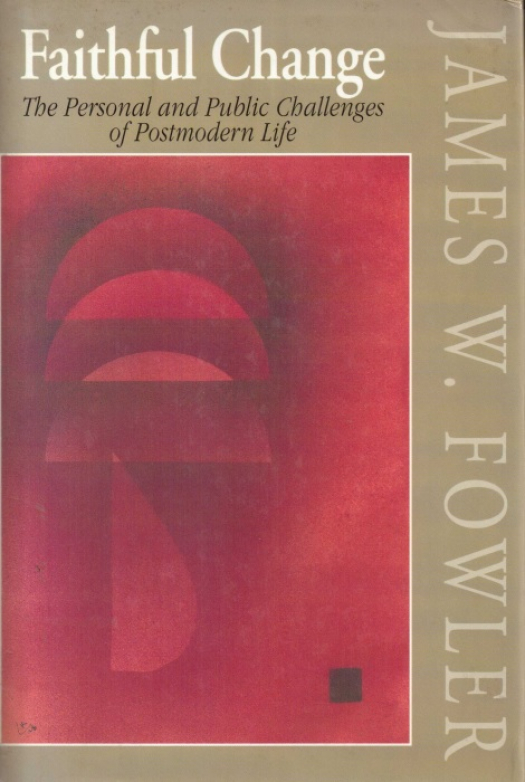 Faithful change : the personal and public challenges of postmodern life / James W. Fowler - Donación Ana Rita, Carlos, Rubén Pagura Alegría