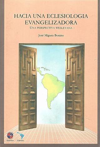 Hacia una eclesiología evangelizadora : una perspectiva wesleyana / Miguez Bonino, José - Donación Ana Rita, Carlos, Rubén Pagura Alegría