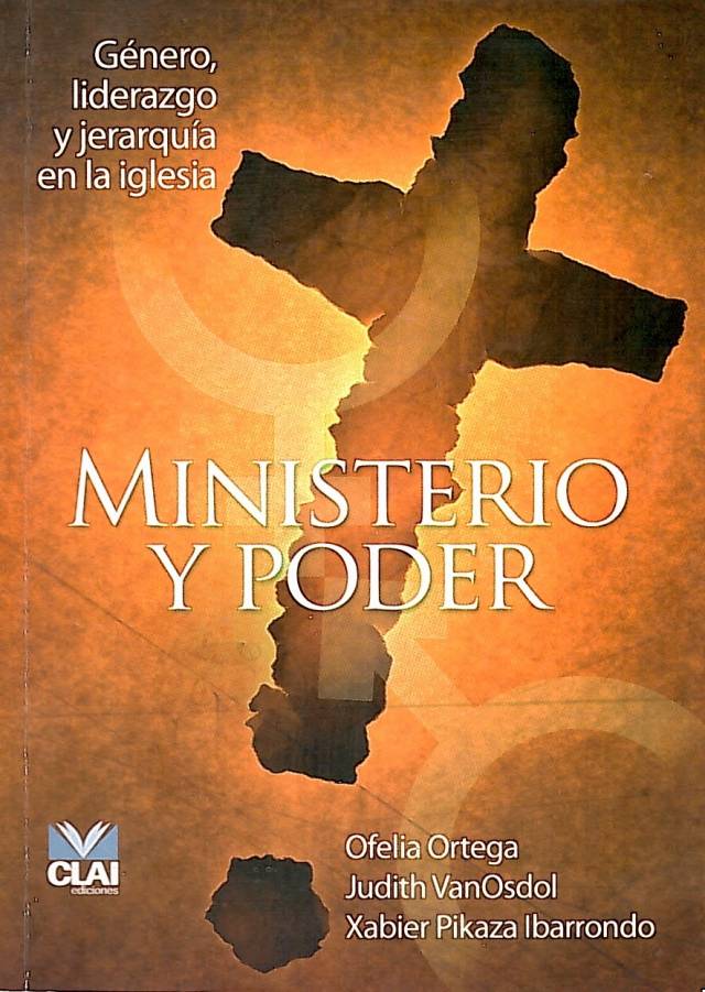 Ministerio y poder : género, liderazgo y jerarquía en la iglesia / Ortega, Ofelia - Donación Ana Rita, Carlos, Rubén Pagura Alegría