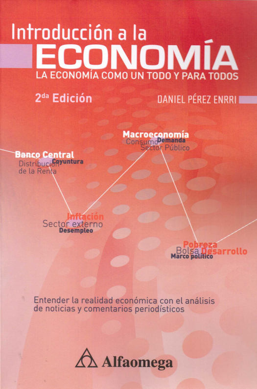 Introducción a la economía : la economía como un todo y para todos / Daniel Pérez Enrri - Compra