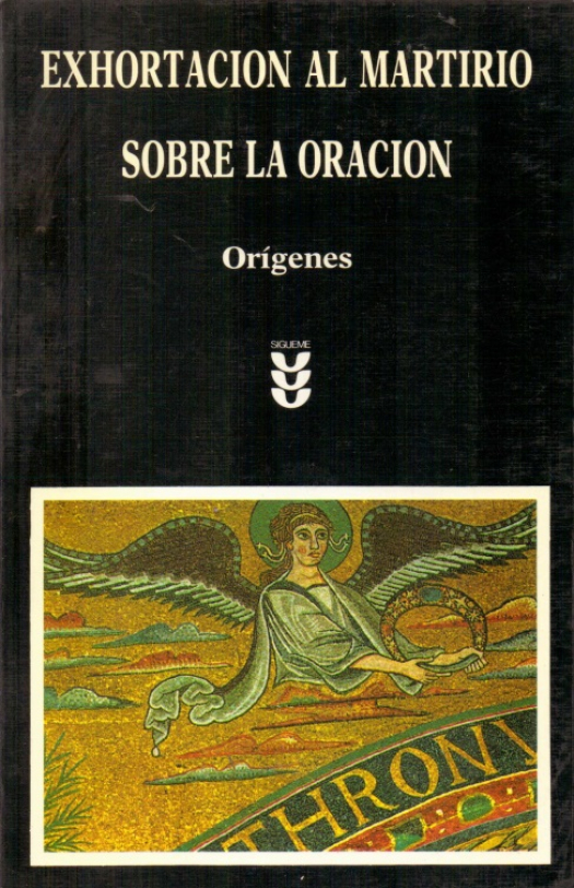 Exhortación al martirio sobre la oración / Origenes - Donación Susana Vignolo Rocco