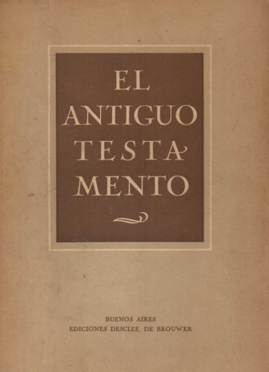 El Antiguo Testamento : traducción directa de los textos primitivos / Juan Straubinger - Donación Susana Vignolo Rocco