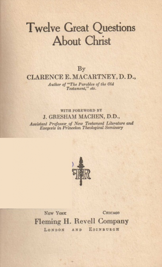 Twelve great questions about Christ / Clarence E. Macartney - Donación Ana Rita, Carlos, Rubén Pagura Alegría