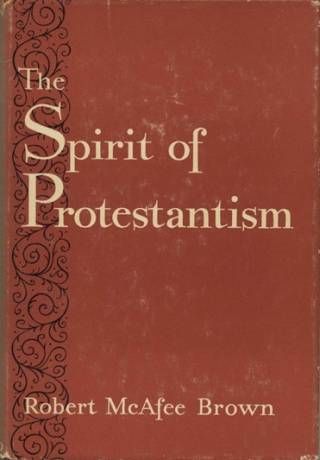 The spirit of protestantism / Brown, Robert McAfee - Donación Ana Rita, Carlos, Rubén Pagura Alegría