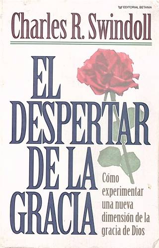 El despertar de la gracia / Swindoll, Charles R. - Donación Ana Rita, Carlos, Rubén Pagura Alegría