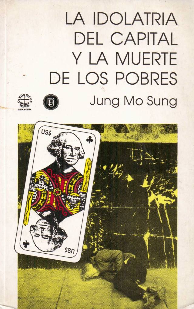 La idolatría del capital y la muerte de los pobres / Sung, Jung Mo - Donación Ana Rita, Carlos, Rubén Pagura Alegría