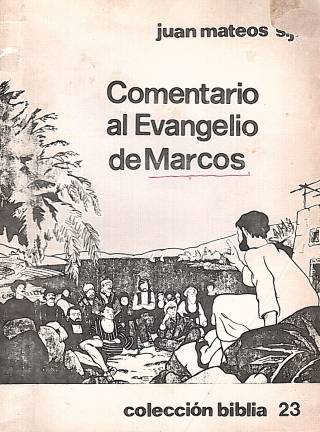 Comentario al Evangelio de Marcos / Mateos S. J., Juan - Donación Ana Rita, Carlos, Rubén Pagura Alegría