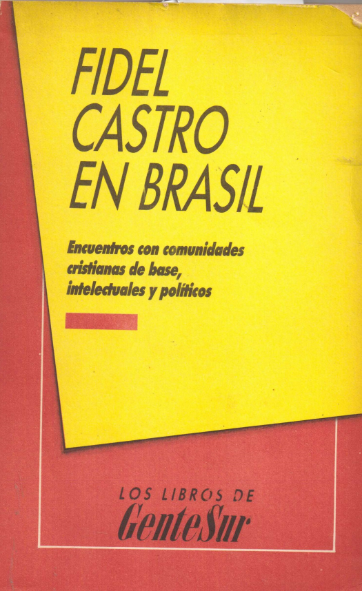 Fidel Castro en Brasil : encuentros con comunidades cristianas de base, intelectuales y políticos / dirigido por Mario José Graviker - Donación Ana Rita, Carlos, Rubén Pagura Alegría