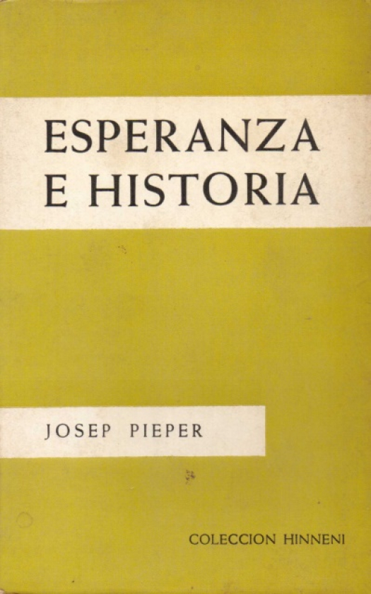 Esperanza e historia : cinco conferencias en Salzburg / Pieper, Josef - Donación Ana Rita, Carlos, Rubén Pagura Alegría