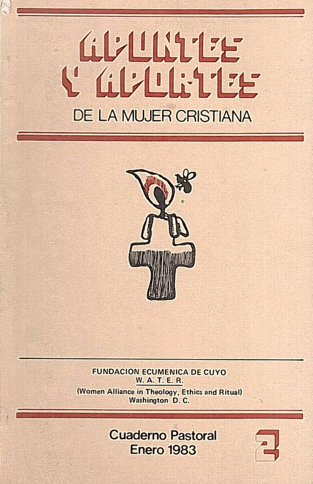 Apuntes y aportes de la mujer cristiana / Fundación Ecuménica de Cuyo - Donación Ana Rita, Carlos, Rubén Pagura Alegría