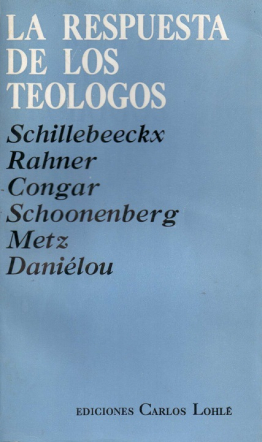 La respuesta de los teólogos / Yves Congar - Donación Ana Rita, Carlos, Rubén Pagura Alegría
