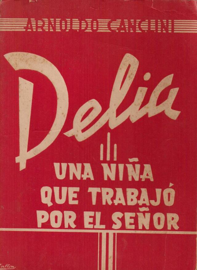 Delia : una niña que trabajó para el Señor / Canclini, Arnoldo - Donación Ana Rita, Carlos, Rubén Pagura Alegría