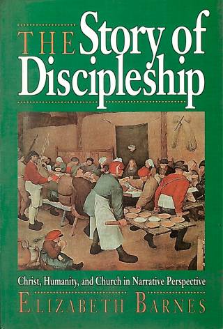 The story of discipleship : christ, humanity, and church in narrative perspective / Barnes, Elizabeth - Donación Ana Rita, Carlos, Rubén Pagura Alegría