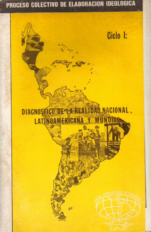 Diagnóstico de la realidad nacional, latinoamericana y mundial. Ciclo I / Caracas (VE) : Central Latinoamericana de Trabajadores - Donación Ana Rita, Carlos, Rubén Pagura Alegría