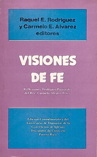 Visiones de fe / Rodríguez, Raquel E.[ed.] [y otro] - Donación Ana Rita, Carlos, Rubén Pagura Alegría