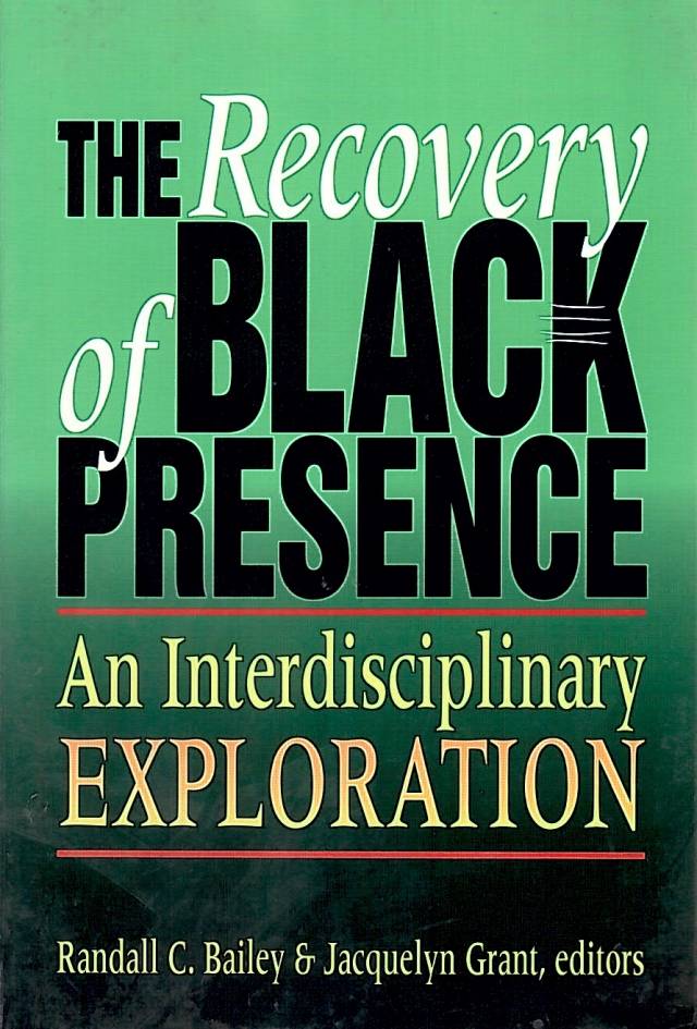 The recovery of black presence : an interdisciplinary exploration / [editado por] Randall C. Bailey [y otro]. - Donación Ana Rita, Carlos, Rubén Pagura Alegría