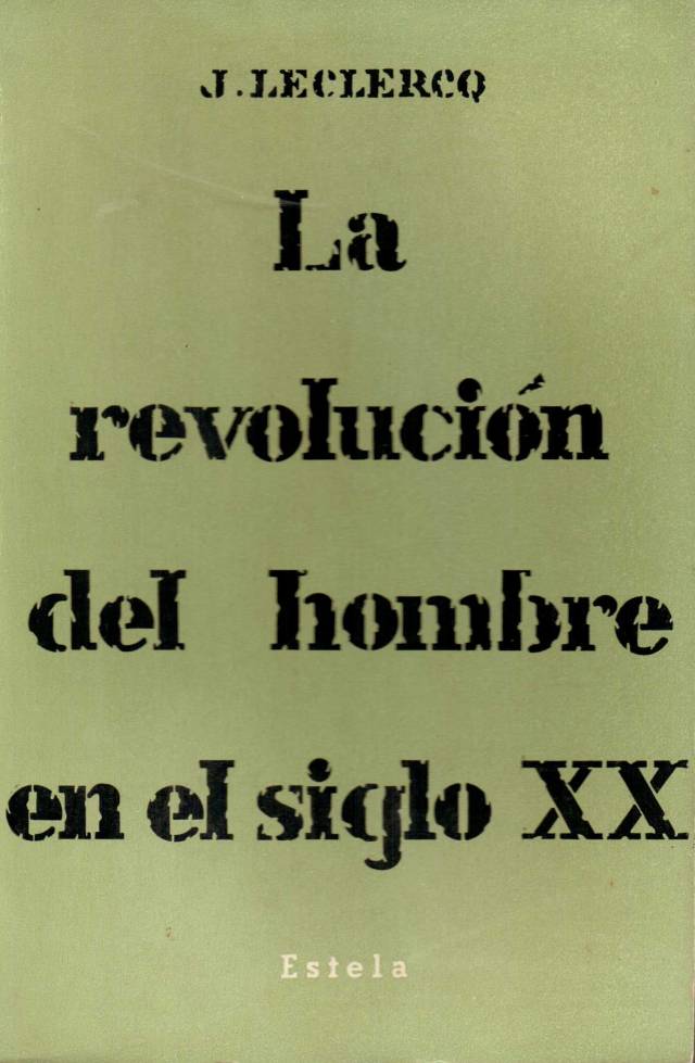 La revolución del hombre en el siglo XX / Leclercq, Jacques - Donación Ana Rita, Carlos, Rubén Pagura Alegría