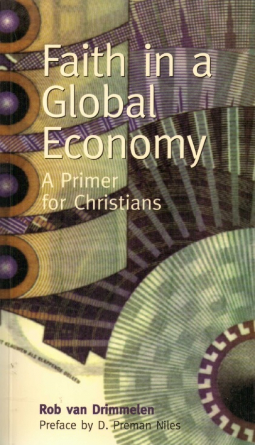 Faith in a global economy : a primer for christians / Rob van Drimmeten - Donación Ana Rita, Carlos, Rubén Pagura Alegría